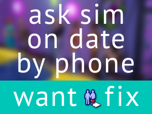 "Ask Sim on Date" by Phone Want Fix