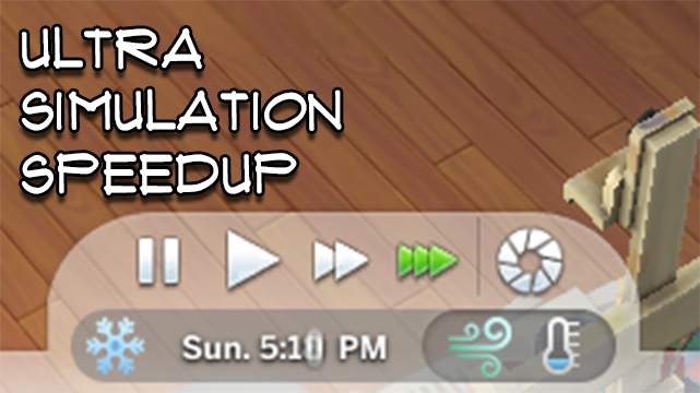 Mod The Sims - Ultra Simulation SpeedUp - Game Simulation Speed Unlock