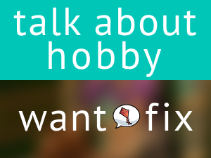 "Talk About Hobby" Want Fix