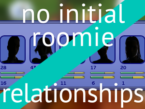 No Initial Roomie Relationships